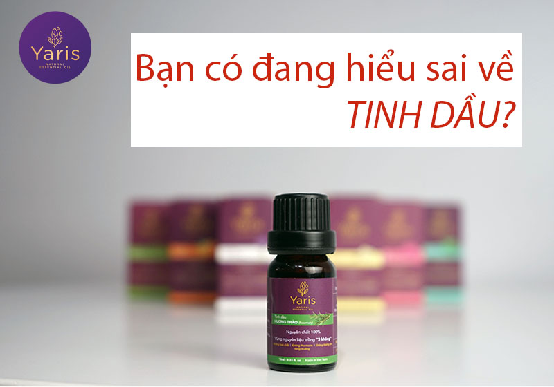 Quan niệm sai lầm về tinh dầu bạn có đang mắc phải?