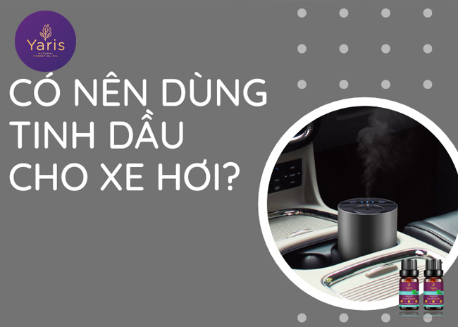 Có nên dùng máy khuếch tán tinh dầu ô tô?