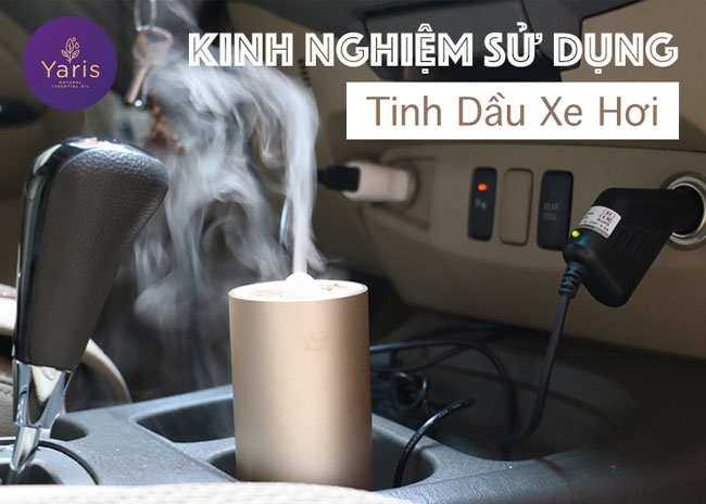 Kinh nghiệm sử dụng tinh dầu cho xe hơi