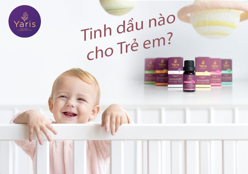 Tinh dầu an toàn cho trẻ em và cách sử dụng hợp lý