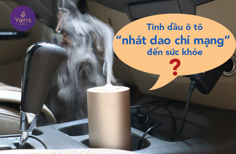 Tinh dầu xe hơi có phải 