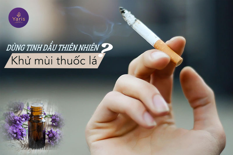 Mẹo khử mùi thuốc lá với tinh dầu thiên nhiên